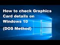 How to view your graphics card details on Windows 10 (DOS Method)