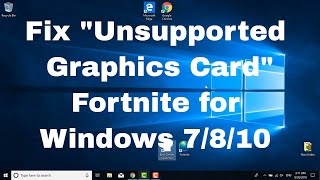 “Unsupported Graphics Card” Fortnite FIX [ SEASON 7 ] for Windows 7/8/10