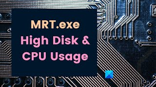 Fix MRT.exe High Disk & CPU usage on Windows 11/10