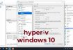 hyper-v windows10 | هايبر – v ويندوز 10