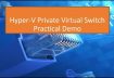 Private Virtual Switch Practical Demo | | Virtualization with Hyper-V