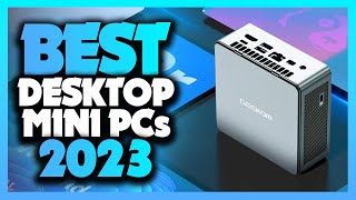 What's The Best Desktop Mini PC (2023)? The Definitive Guide!