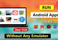 How To Directly Run Android Apps On Your PC…Without Any Emulator And OS…